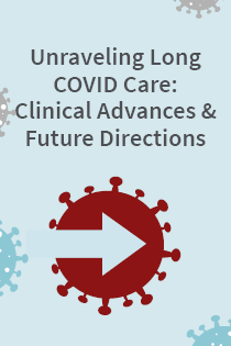 Unraveling Long COVID Care: Clinical Advances and Future Directions Banner